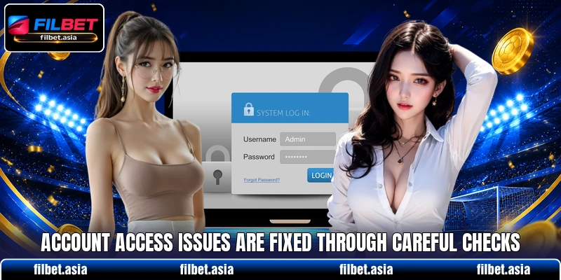 Account access issues are fixed through careful checks Account access issues are fixed through careful checks