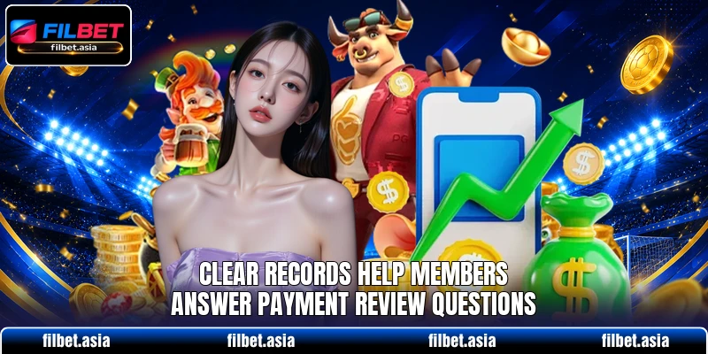 Clear records help members answer payment review questions Clear records help members answer payment review questions
