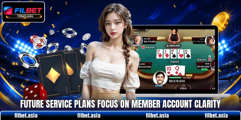 Future service plans focus on member account clarity Future service plans focus on member account clarity