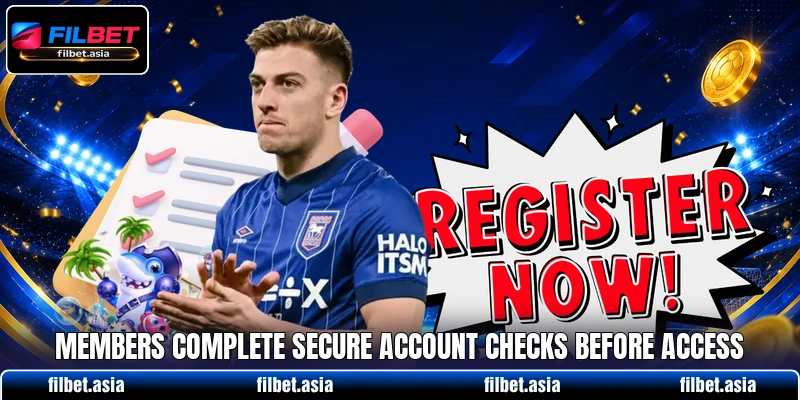 Members complete secure account checks before access Members complete secure account checks before access