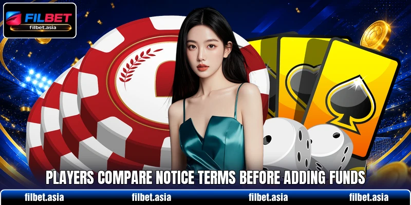 Players compare notice terms before adding funds Players compare notice terms before adding funds