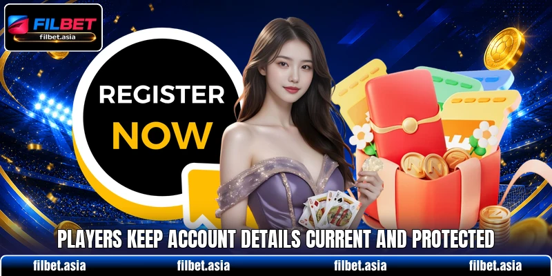 Players keep account details current and protected Players keep account details current and protected
