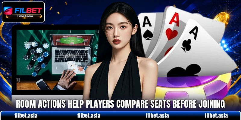 Room actions help players compare seats before joining Room actions help players compare seats before joining