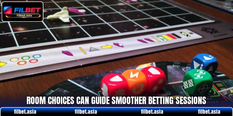 Room choices can guide smoother betting sessions Room choices can guide smoother betting sessions
