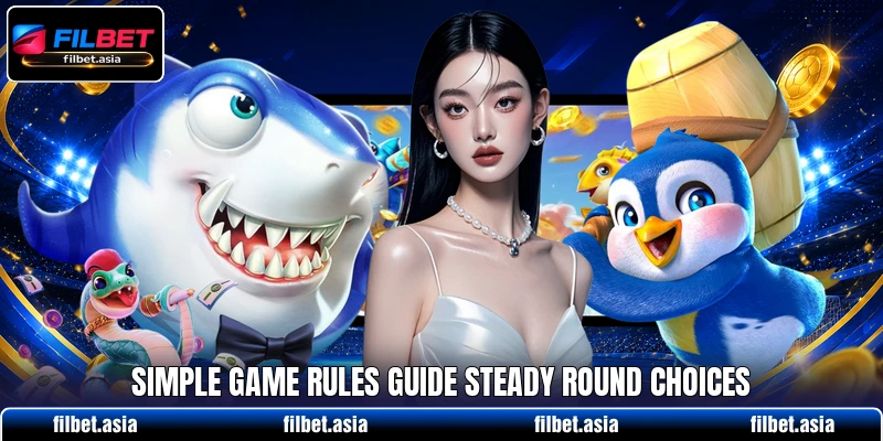 Simple game rules guide steady round choices Simple game rules guide steady round choices