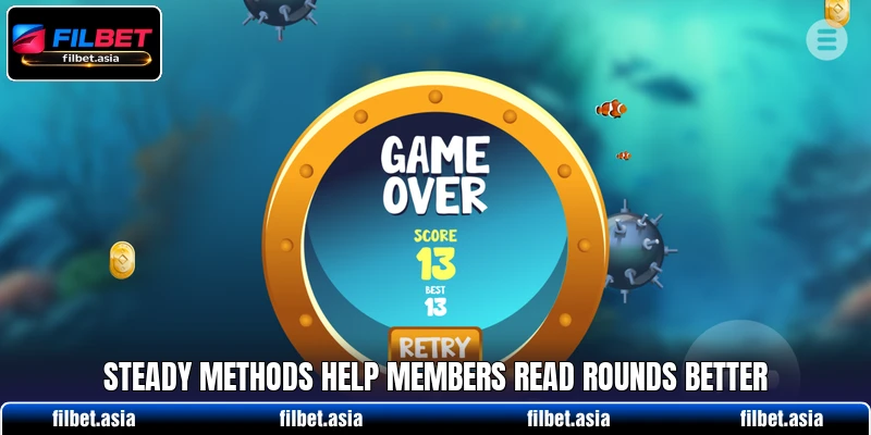Steady methods help members read rounds better Steady methods help members read rounds better